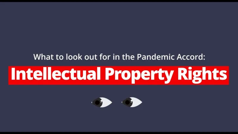 What to look out for in the Pandemic Accord: Intellectual Property Rights