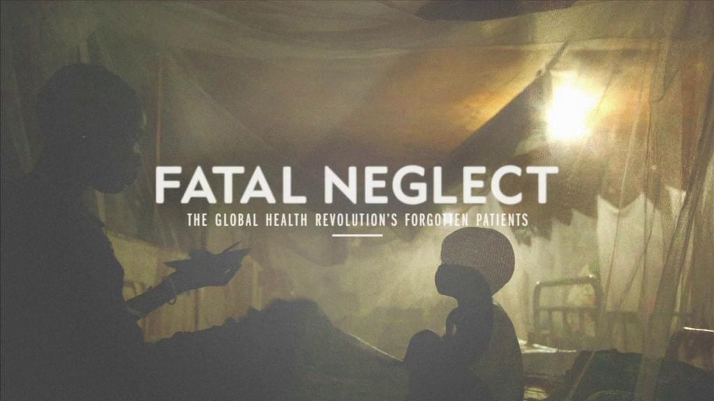 Fatal Neglect: The Global Health Revolution's Forgotten Patients